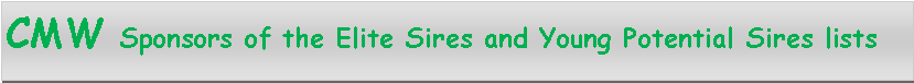 Text Box: CMW Sponsors of the Elite Sires and Young Potential Sires lists